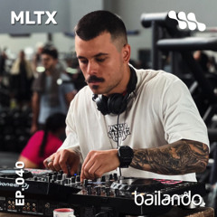 Bailando. Ep. 040 | Mixtape by MLTX
