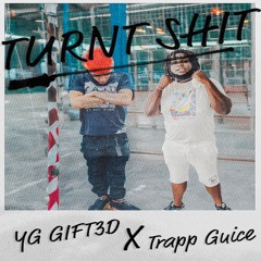 YG GIFT3D x Trap Guice - Turnt Shit