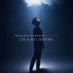 Duncan Laurence - Arcade (Lisi & Bill Rework)