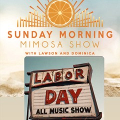 Labor Day ALL MUSIC Sunday Morning Mimosa Show