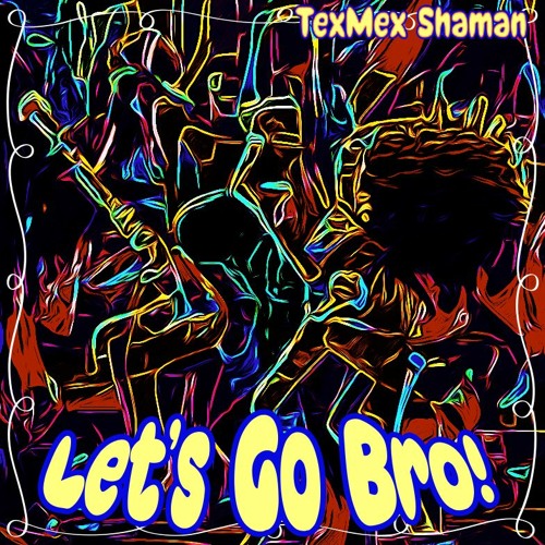 Let's Go Bro!