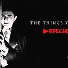 The Things You Said - Depeche Mode