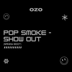 Pop Smoke - Show Out (SANDY Edit)