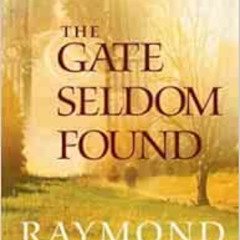 Get PDF 📚 The Gate Seldom Found by Raymond A. Reid [KINDLE PDF EBOOK EPUB]