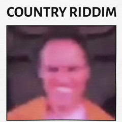 NEVER LET U CALL ME COUNTRY MAYBE (riddim)