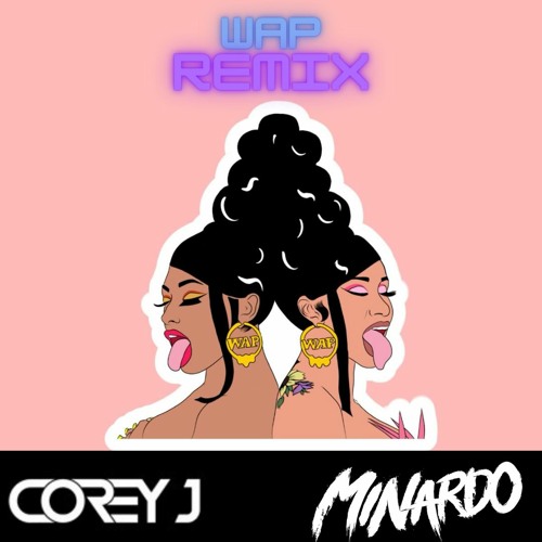 Cardi B - WAP feat. Megan Thee Stallion (Minardo x Corey J Remix)