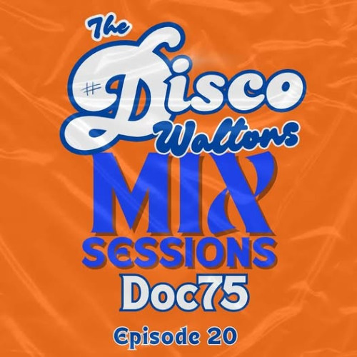 Ep20 - Doc75 - Disco Waltons Mix Sessions. (21st Sept 2025)