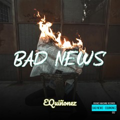 EQuiñonez - Bad News