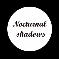 Nocturnal shadows