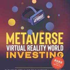 Kindle⚡online✔PDF Metaverse &Virtual Reality World Investing: The Complete Guide to Successfull