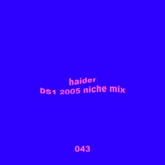 Untitled 909 Podcast 043: Haider - DS1 2005 Niche Mix