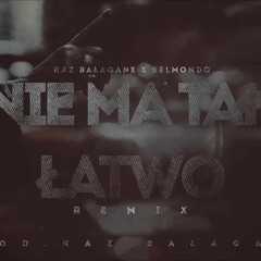 Kaz Bałagane x Belmondo - Nie Ma Tak Łatwo (Remix) (Prod.@Kaz Bałagane)