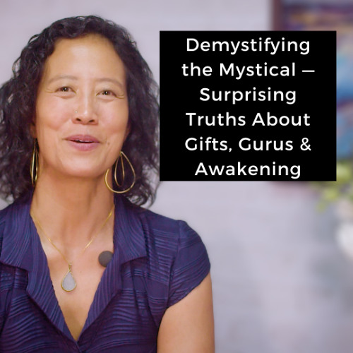 Episode 243 - Demystifying the Mystical - Surprising Truths About Gifts, Gurus & Awakening