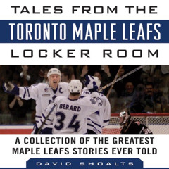 View KINDLE 📦 Tales from the Toronto Maple Leafs Locker Room: A Collection of the Gr