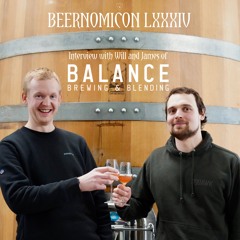 Beernomicon LXXXIV - Interview with Balance Brewing & Blending