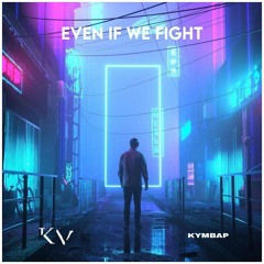 KVREX X KYMBAP - Even If We Fight