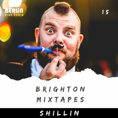 Brighton Mixtapes - Shillin - Episode 015