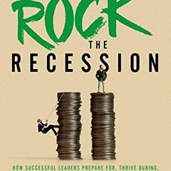 [Read] KINDLE ✅ Rock the Recession: How Successful Leaders Prepare for, Thrive During