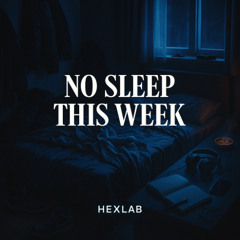 05. No Sleep This Week