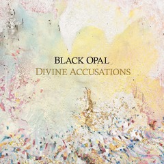 Black Opal - Divine Accusations