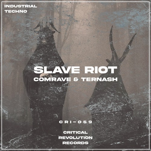 Comrave & Ternash - Slave Riot [CRI059]