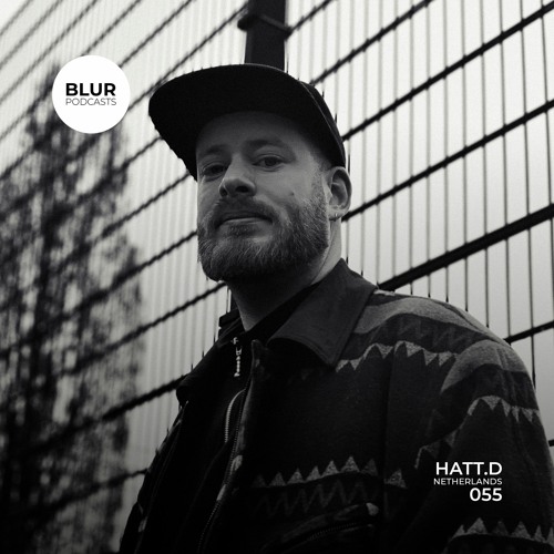 Blur Podcasts 055 - HATT.D (Netherlands)