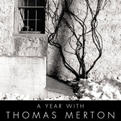 Get EBOOK 💌 A Year with Thomas Merton: Daily Meditations from His Journals by  Thoma