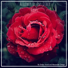 A Flower By Any Other Name (Larc's Theme)
