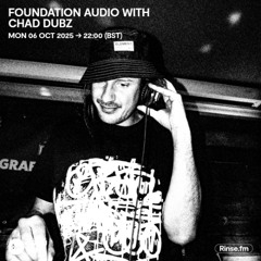 Foundation Audio with Chad Dubz - 06 October 2025