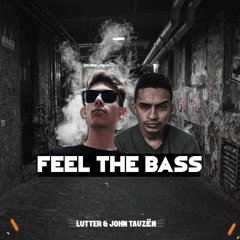 Feel the Bass  -  Lutter & John Tauzën