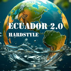 ECUADOR 2.0 2024 Hardstyle 141BPM