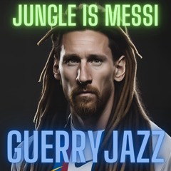 Jungle Is Messi (Jungle&Dnb Mix) - Guerryjazz
