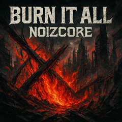 BURN IT ALL
