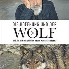 Andreas Hoppe - Die Hoffnung und der Wolf. Ein faszinierender Bericht mit spannenden Gespräche mit