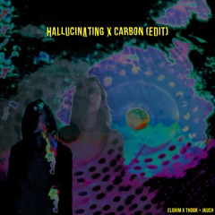 Elohim x Thook + JKush - Hallucinating Vs Carbon (Edit)