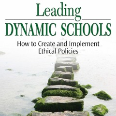 Pdf Download Leading Dynamic Schools: How to Create and Implement Ethical Policies