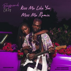 Kiss Me Like You Miss Me - CKAY (FadedwithFriends Remix)