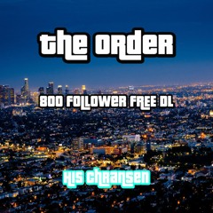 His Chransen - The Order [800 FOLLOWER FREE DL]