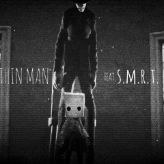 Thin Man (Inspired by Little Nightmares 2) [feat. S.M.R.T.]