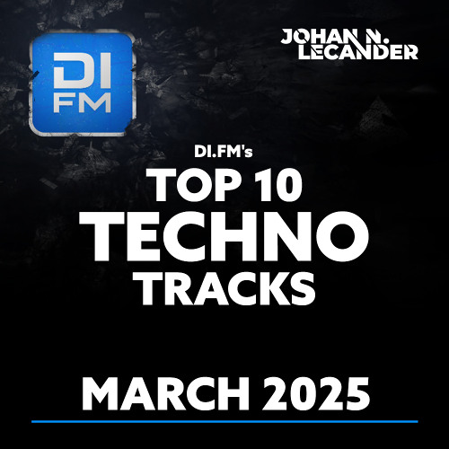 DI.FM's Top 10 Techno Tracks March 2025 *Charlotte De Witte, Amelie Lens, Jay Lumen, Oscar L ...*