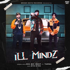 ILL MindZ - Big Boi Deep & Tarna & Byg Byrd