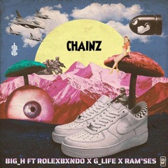 CHAINZ ft Rolexbxndo, G_Life & Ram'ses