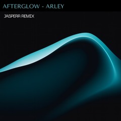Afterglow - Arley (Jasperr Remix)