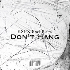 Dont hang Ft rxchbeezy