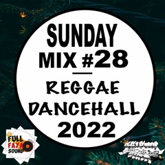 SUNDAY MIX #28 REGGAE DANCEHALL 2022