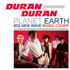 Duran Duran - Planet Earth (80s New Wave Music Cover)