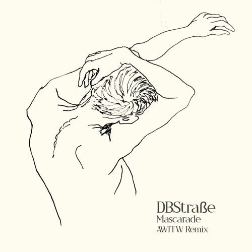 DBStraße - Mascarade (AWITW Remix)
