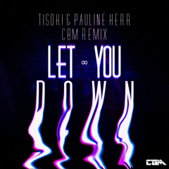 Tisoki & Pauline Herr - Let You Down (CBM Remix)