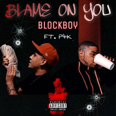 BLOCKBOY X P4K - BLAME ON YOU