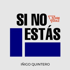 Iñigo Quintero - Si No Estás (John Diaz Afro Mix) Preview